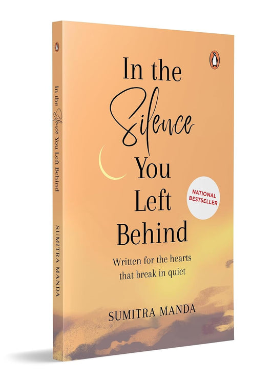 In the Silence you left Behind: Written for the hearts that break in quiet